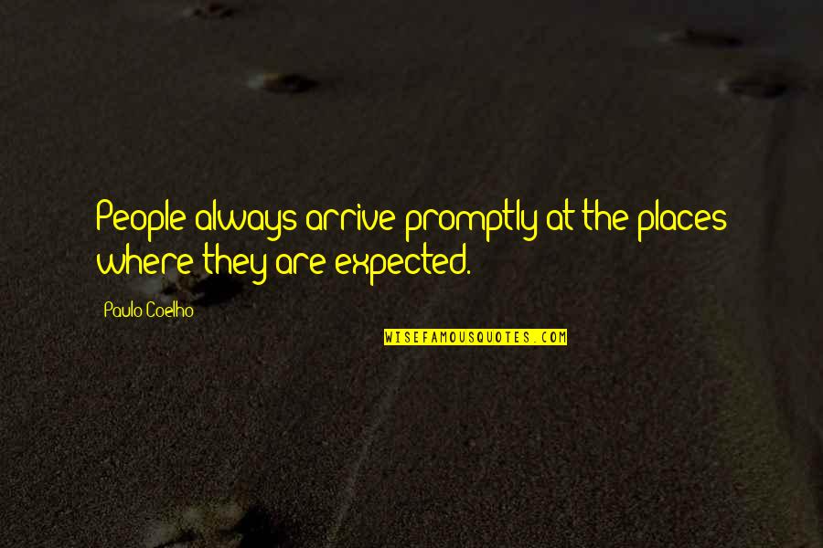 Grouper Quotes By Paulo Coelho: People always arrive promptly at the places where