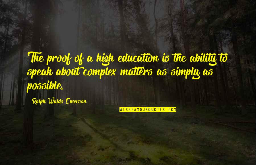 Groupex Financial Corporation Quotes By Ralph Waldo Emerson: The proof of a high education is the