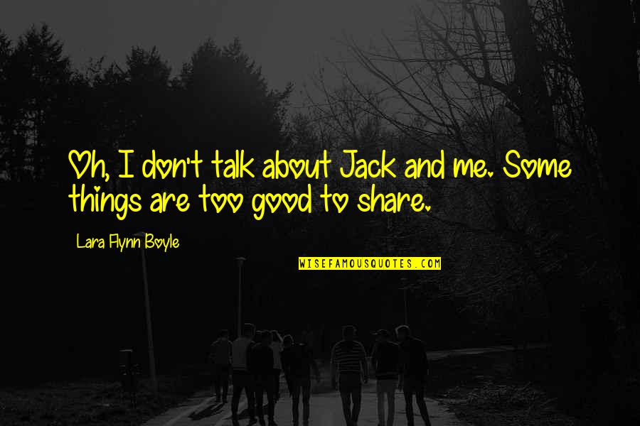 Groupons Near Quotes By Lara Flynn Boyle: Oh, I don't talk about Jack and me.