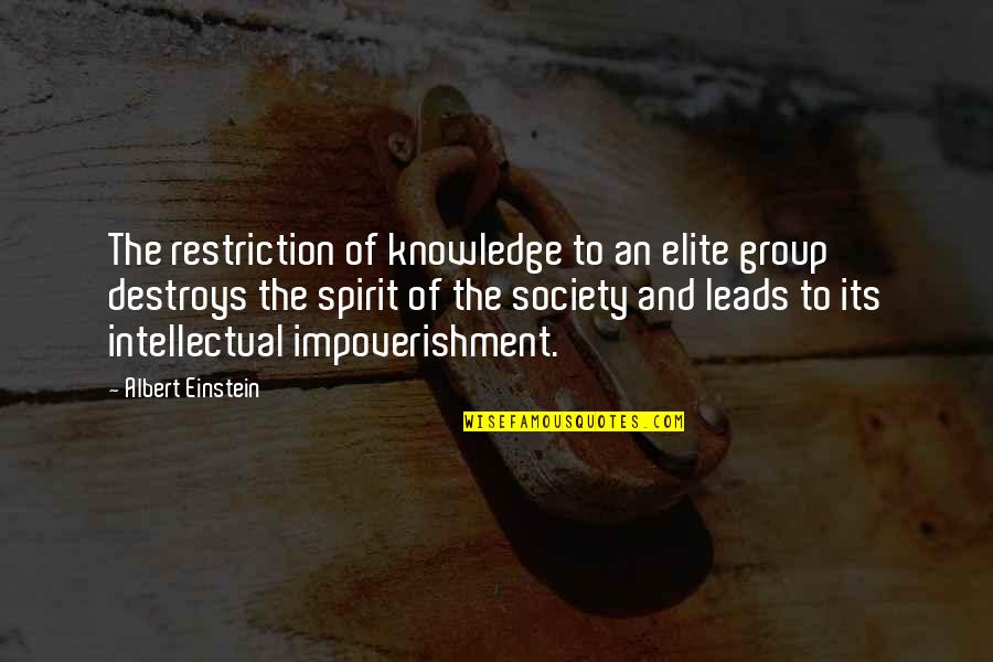 Groups In Society Quotes By Albert Einstein: The restriction of knowledge to an elite group