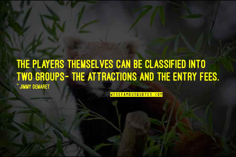 Groups Of 3 Quotes By Jimmy Demaret: The players themselves can be classified into two
