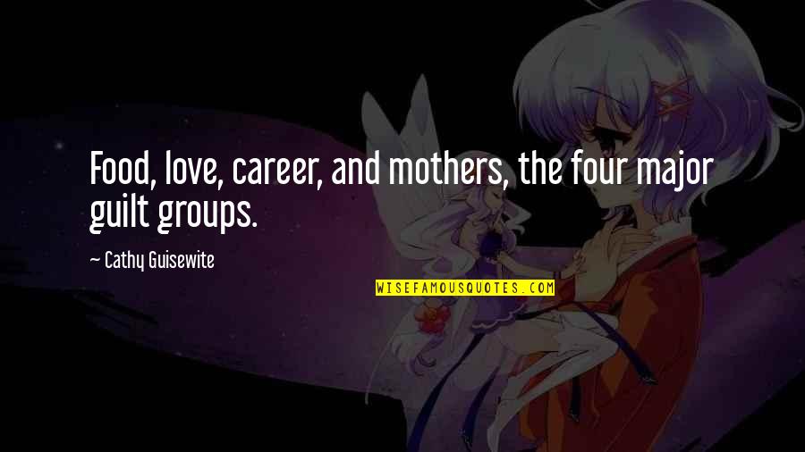 Groups Of Four Quotes By Cathy Guisewite: Food, love, career, and mothers, the four major