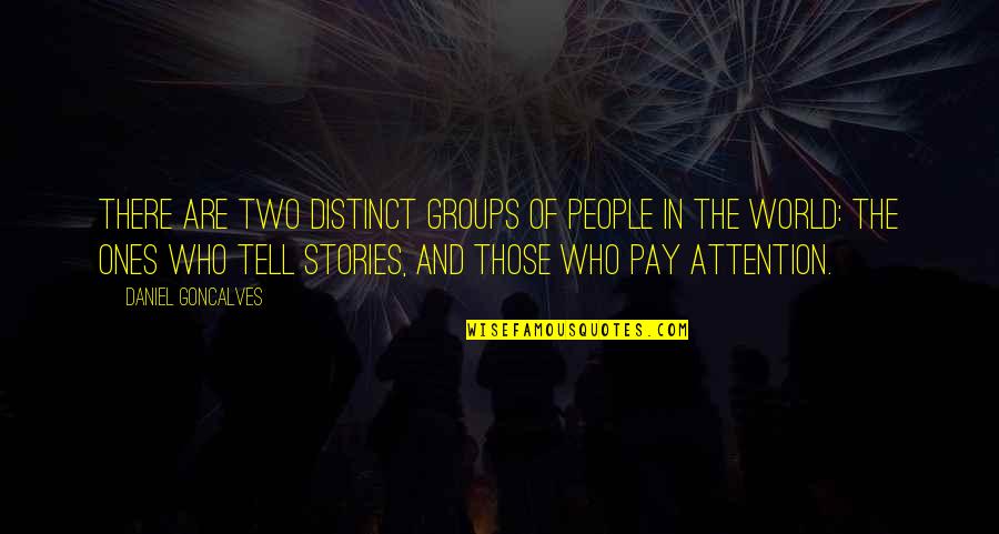 Groups Of People Quotes By Daniel Goncalves: There are two distinct groups of people in