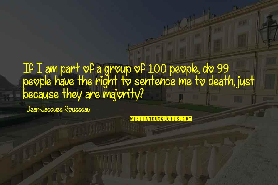 Groups Of People Quotes By Jean-Jacques Rousseau: If I am part of a group of