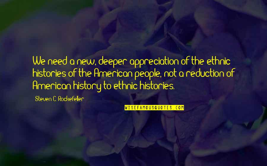 Groups Of People Quotes By Steven C. Rockefeller: We need a new, deeper appreciation of the