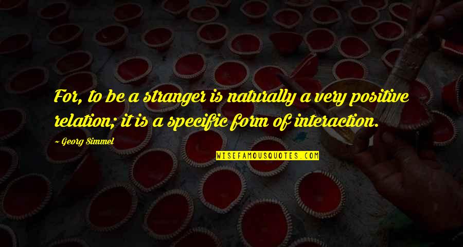 Groups To Make Friends Quotes By Georg Simmel: For, to be a stranger is naturally a Groups To Make Friends Quotes By Georg Simmel: For, to be a stranger is naturally a