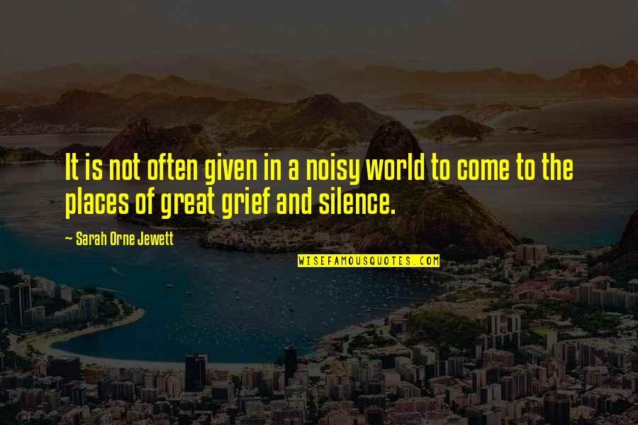 Groups To Make Friends Quotes By Sarah Orne Jewett: It is not often given in a noisy Groups To Make Friends Quotes By Sarah Orne Jewett: It is not often given in a noisy
