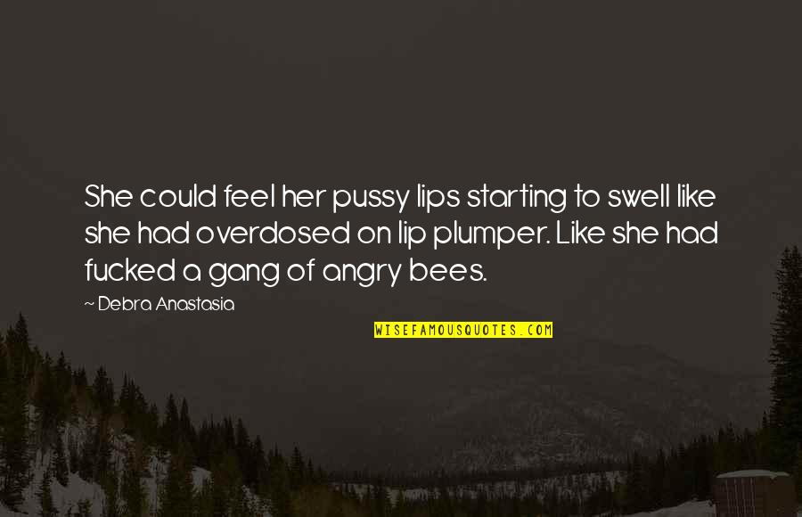 Grousbeck Celtics Quotes By Debra Anastasia: She could feel her pussy lips starting to Grousbeck Celtics Quotes By Debra Anastasia: She could feel her pussy lips starting to