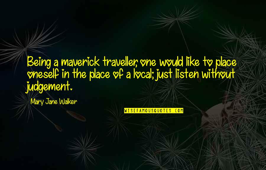 Grousbeck Celtics Quotes By Mary Jane Walker: Being a maverick traveller, one would like to Grousbeck Celtics Quotes By Mary Jane Walker: Being a maverick traveller, one would like to
