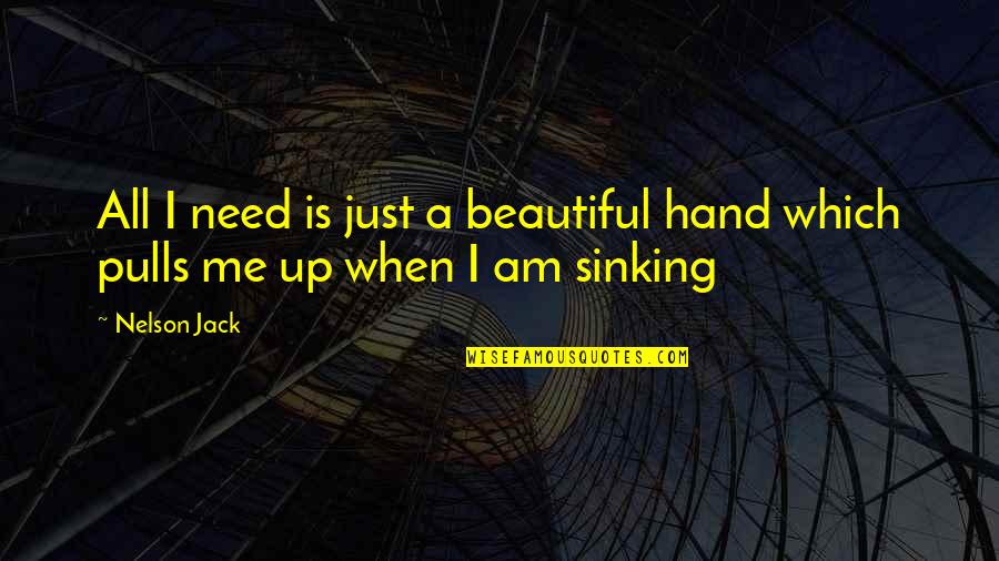 Grousbeck Celtics Quotes By Nelson Jack: All I need is just a beautiful hand