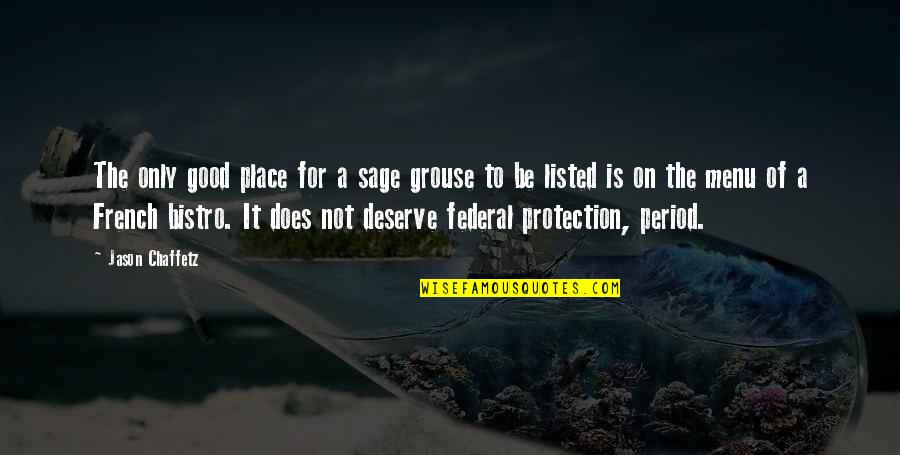 Grouse's Quotes By Jason Chaffetz: The only good place for a sage grouse Grouse's Quotes By Jason Chaffetz: The only good place for a sage grouse