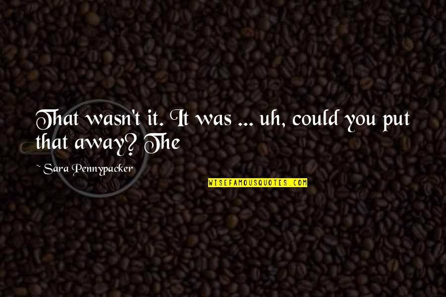 Grout Quote Quotes By Sara Pennypacker: That wasn't it. It was ... uh, could