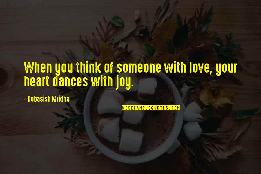 Grovant Quotes By Debasish Mridha: When you think of someone with love, your Grovant Quotes By Debasish Mridha: When you think of someone with love, your
