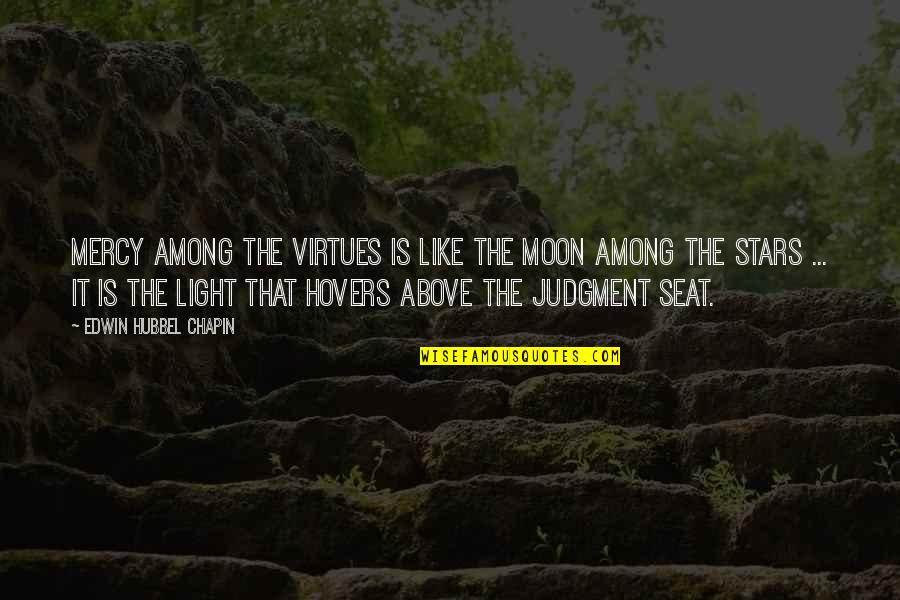 Grovel Quotes By Edwin Hubbel Chapin: Mercy among the virtues is like the moon