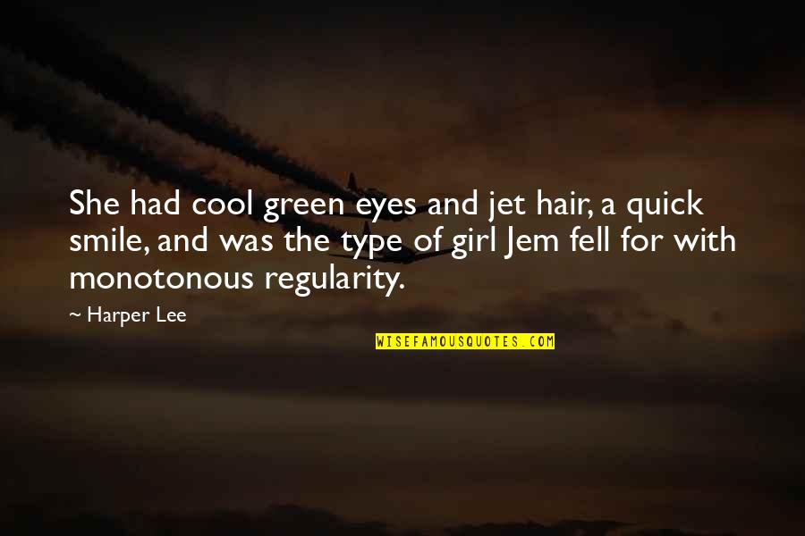 Groveler Quotes By Harper Lee: She had cool green eyes and jet hair,