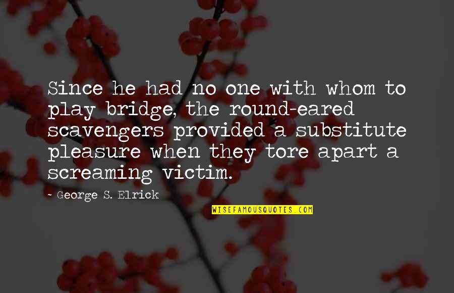 Grow A Spine Quotes By George S. Elrick: Since he had no one with whom to Grow A Spine Quotes By George S. Elrick: Since he had no one with whom to
