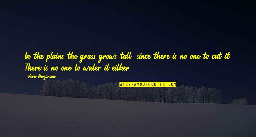 Grow And Develop Quotes By Vera Nazarian: In the plains the grass grows tall, since