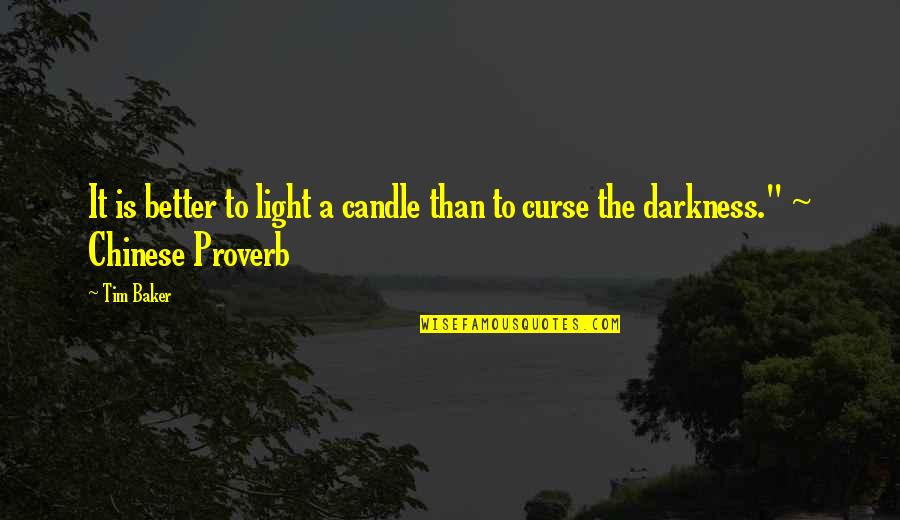 Grow Buckets Quotes By Tim Baker: It is better to light a candle than