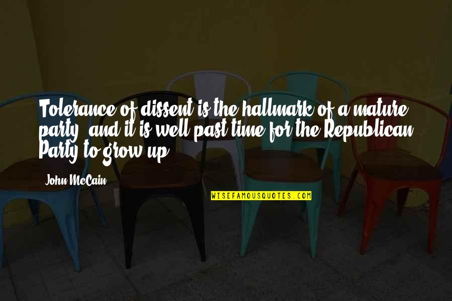 Grow From Your Past Quotes By John McCain: Tolerance of dissent is the hallmark of a Grow From Your Past Quotes By John McCain: Tolerance of dissent is the hallmark of a