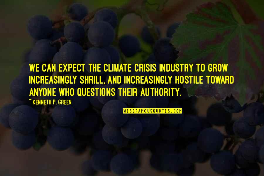 Grow Green Quotes By Kenneth P. Green: We can expect the climate crisis industry to