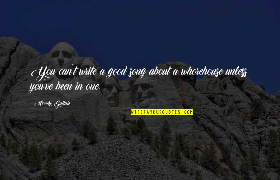 Grow Old With Someone Quotes By Woody Guthrie: You can't write a good song about a
