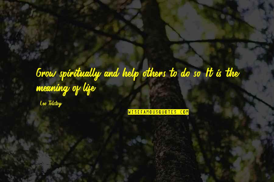 Grow Spiritually Quotes By Leo Tolstoy: Grow spiritually and help others to do so.