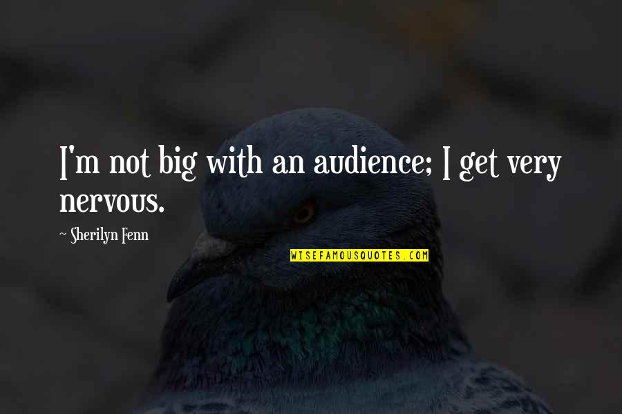 Grow Spiritually Quotes By Sherilyn Fenn: I'm not big with an audience; I get