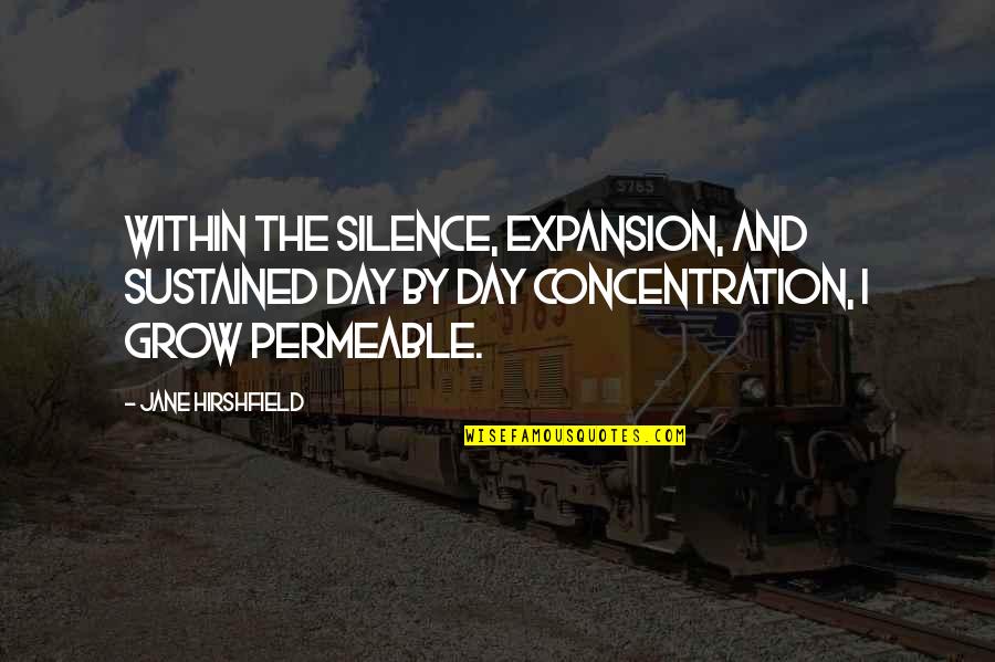 Grow Up 2 Quotes By Jane Hirshfield: Within the silence, expansion, and sustained day by