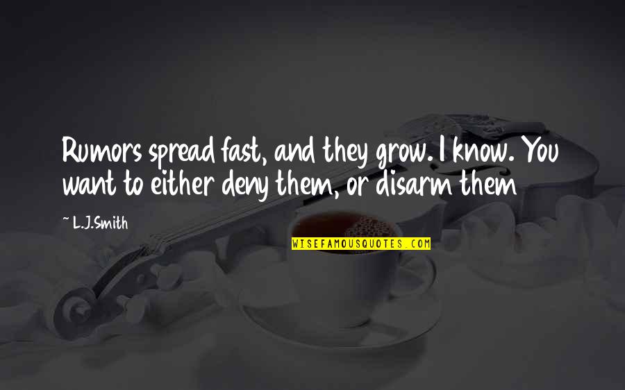 Grow Up Fast Quotes By L.J.Smith: Rumors spread fast, and they grow. I know.