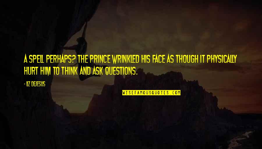 Grow Up Little Boy Quotes By Liz DeJesus: A spell perhaps? The prince wrinkled his face Grow Up Little Boy Quotes By Liz DeJesus: A spell perhaps? The prince wrinkled his face