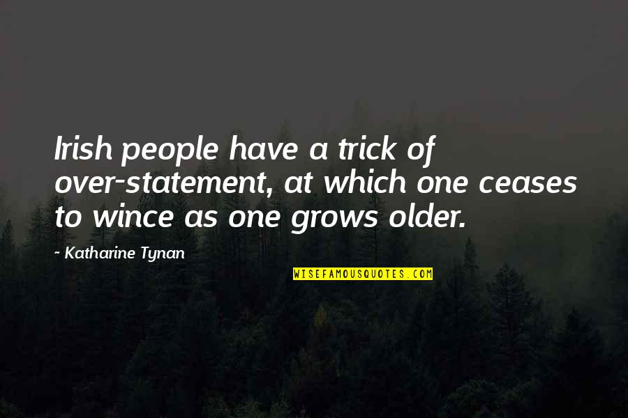 Growden Gate Quotes By Katharine Tynan: Irish people have a trick of over-statement, at