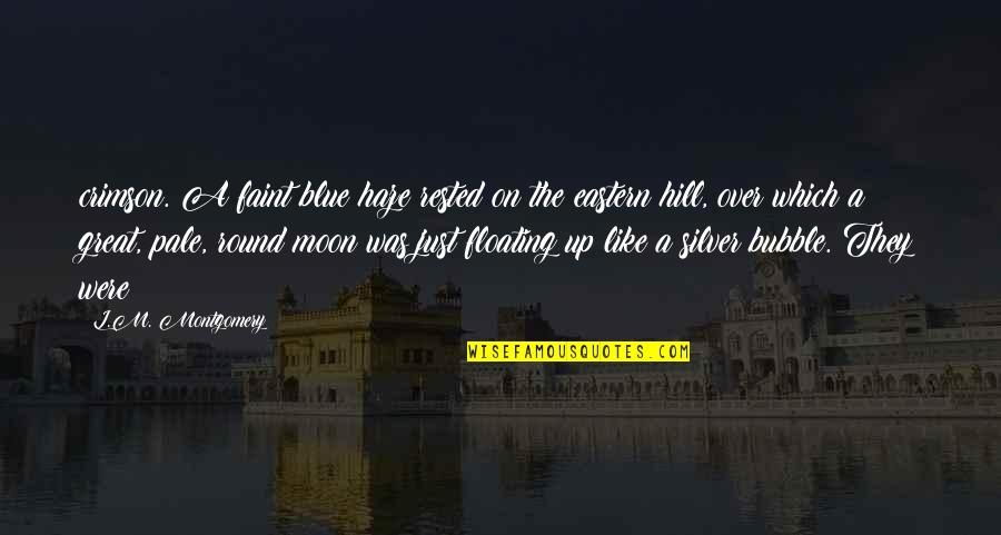 Growden Quotes By L.M. Montgomery: crimson. A faint blue haze rested on the Growden Quotes By L.M. Montgomery: crimson. A faint blue haze rested on the