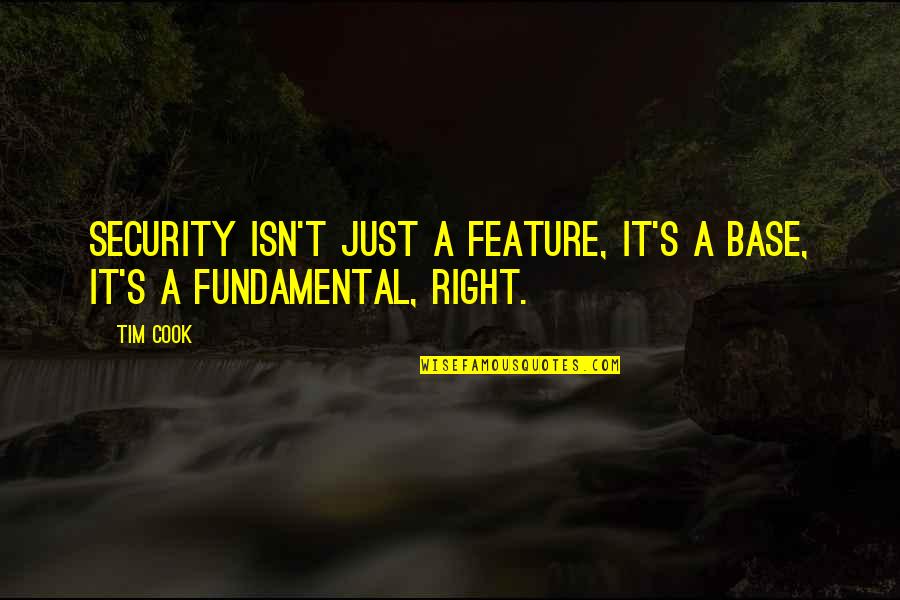 Growers Solutions Quotes By Tim Cook: Security isn't just a feature, it's a base,