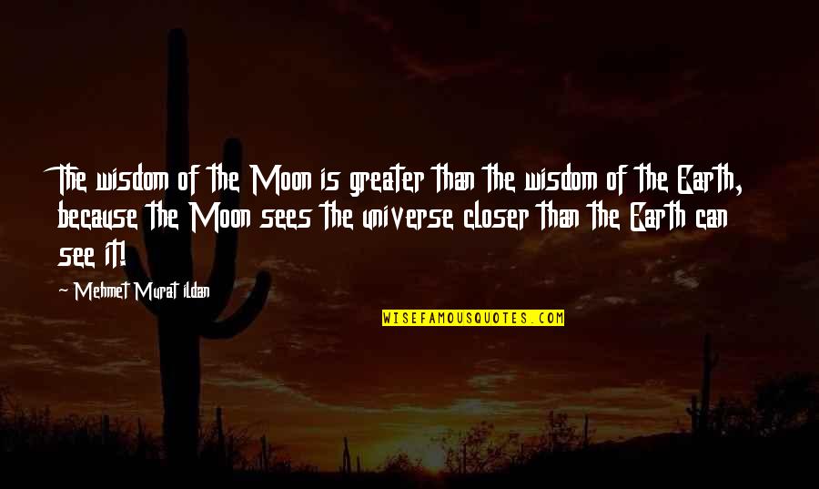 Growing A Company Quotes By Mehmet Murat Ildan: The wisdom of the Moon is greater than