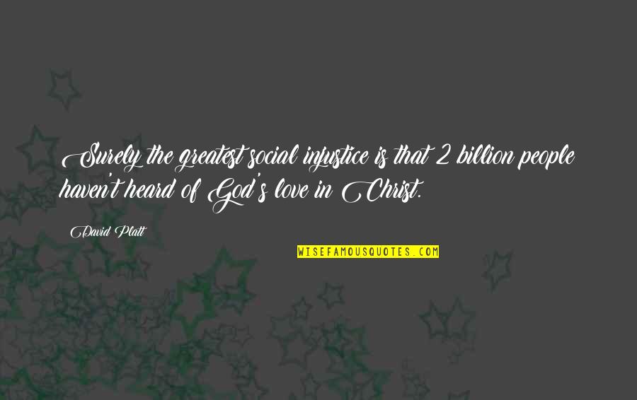 Growing A Year Older Quotes By David Platt: Surely the greatest social injustice is that 2 Growing A Year Older Quotes By David Platt: Surely the greatest social injustice is that 2