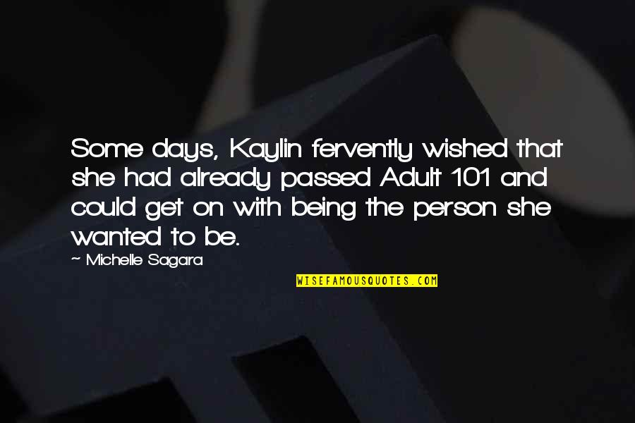 Growing As A Person Quotes By Michelle Sagara: Some days, Kaylin fervently wished that she had