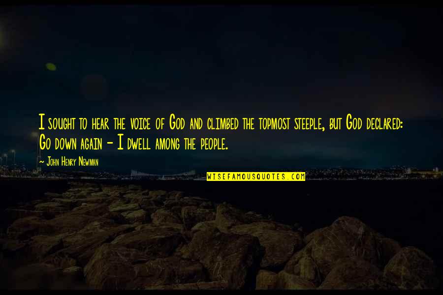 Growing As A Team Quotes By John Henry Newman: I sought to hear the voice of God Growing As A Team Quotes By John Henry Newman: I sought to hear the voice of God