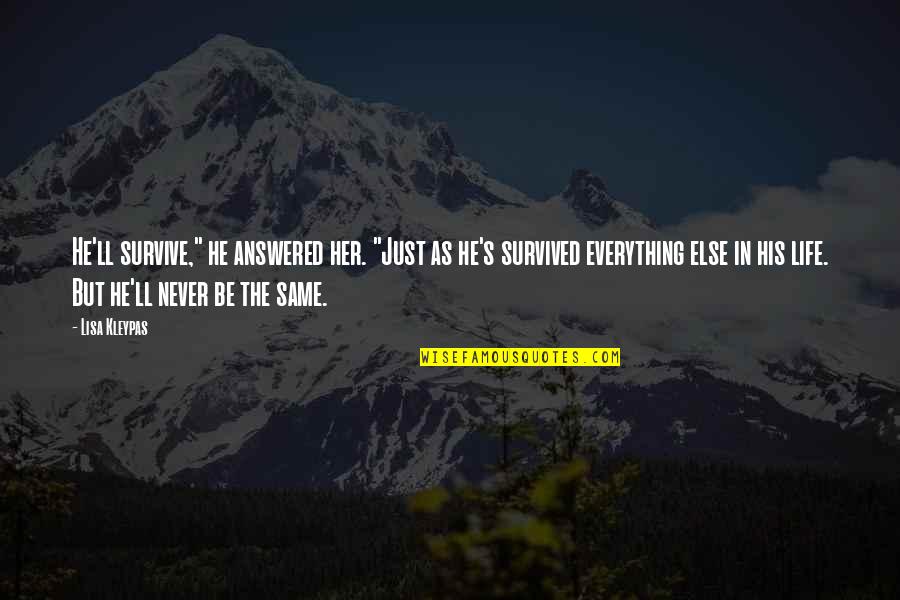 Growing As A Team Quotes By Lisa Kleypas: He'll survive," he answered her. "Just as he's Growing As A Team Quotes By Lisa Kleypas: He'll survive," he answered her. "Just as he's