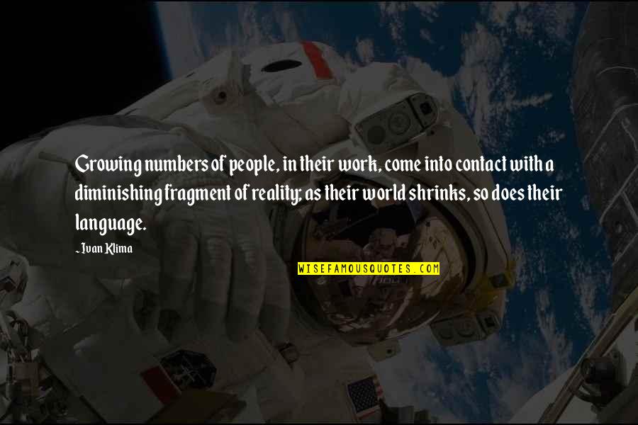 Growing At Work Quotes By Ivan Klima: Growing numbers of people, in their work, come