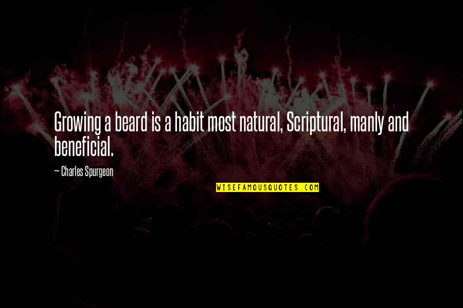 Growing Beard Quotes By Charles Spurgeon: Growing a beard is a habit most natural, Growing Beard Quotes By Charles Spurgeon: Growing a beard is a habit most natural,