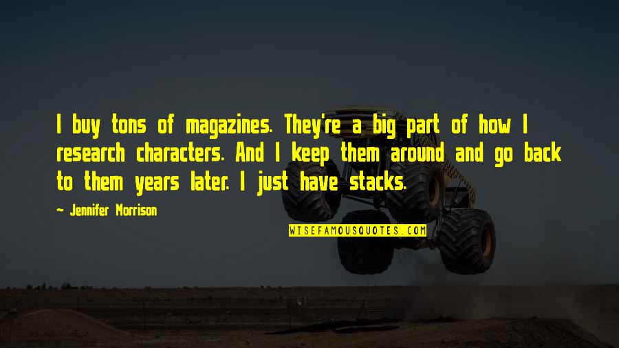 Growing Closer To God Quotes By Jennifer Morrison: I buy tons of magazines. They're a big Growing Closer To God Quotes By Jennifer Morrison: I buy tons of magazines. They're a big