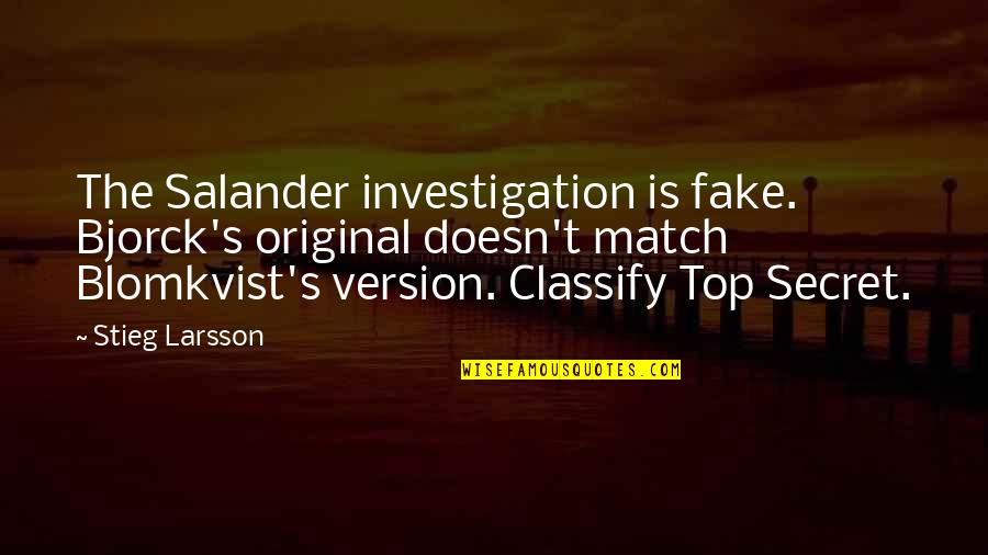 Growing Closer To God Quotes By Stieg Larsson: The Salander investigation is fake. Bjorck's original doesn't