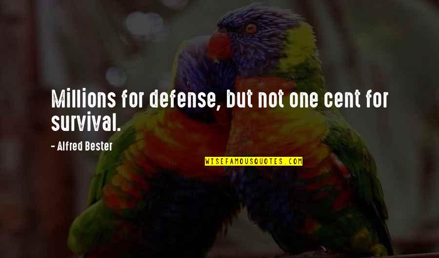 Growing Fond Of Someone Quotes By Alfred Bester: Millions for defense, but not one cent for