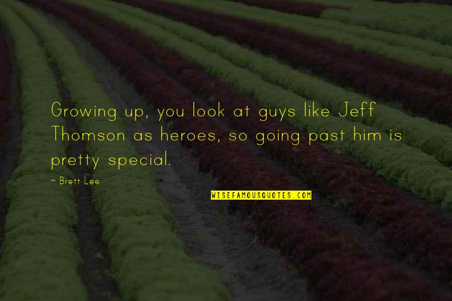 Growing From The Past Quotes By Brett Lee: Growing up, you look at guys like Jeff