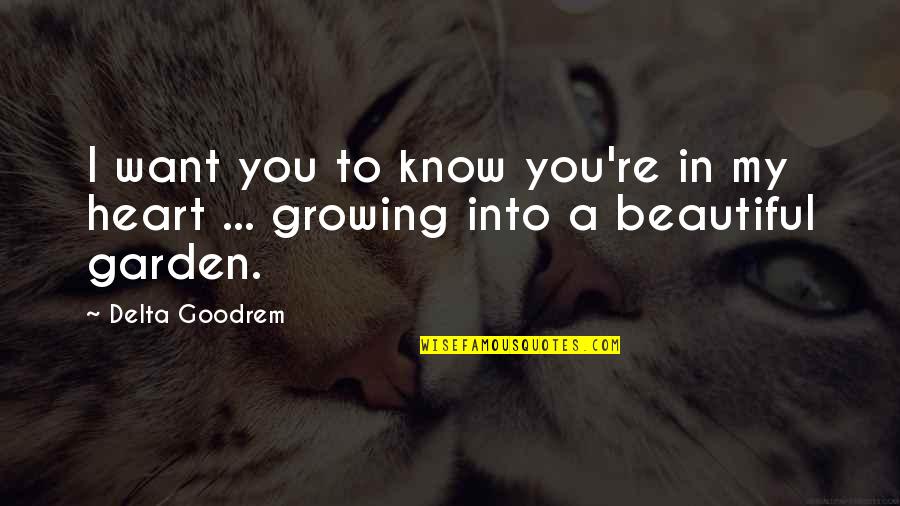 Growing In Love Quotes By Delta Goodrem: I want you to know you're in my