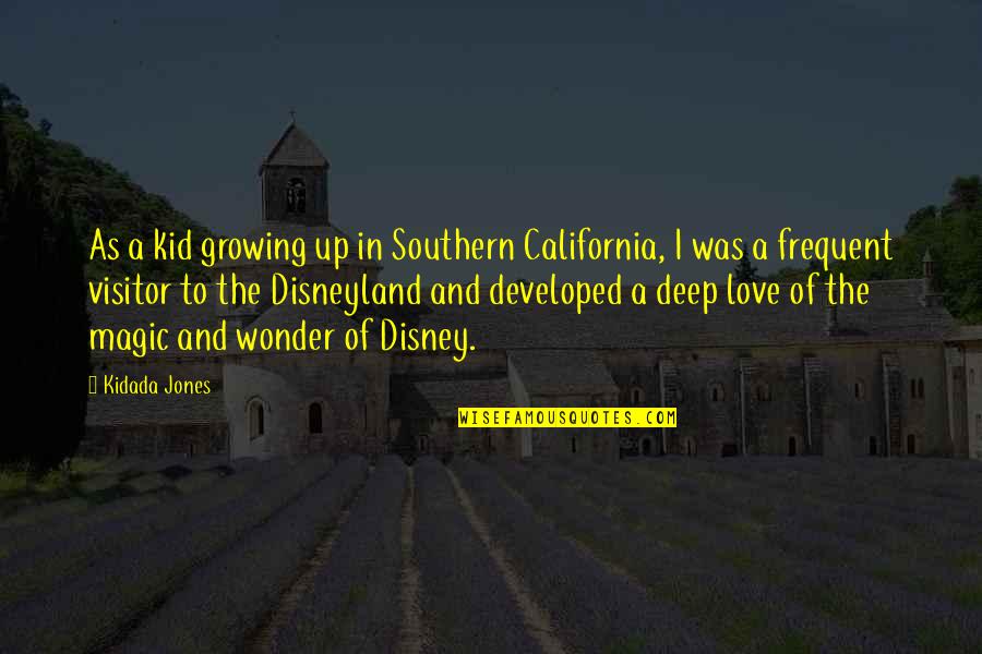Growing In Love Quotes By Kidada Jones: As a kid growing up in Southern California,