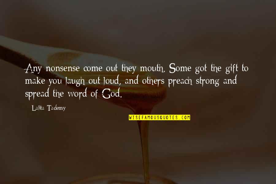 Growing In Your Career Quotes By Lalita Tademy: Any nonsense come out they mouth. Some got Growing In Your Career Quotes By Lalita Tademy: Any nonsense come out they mouth. Some got