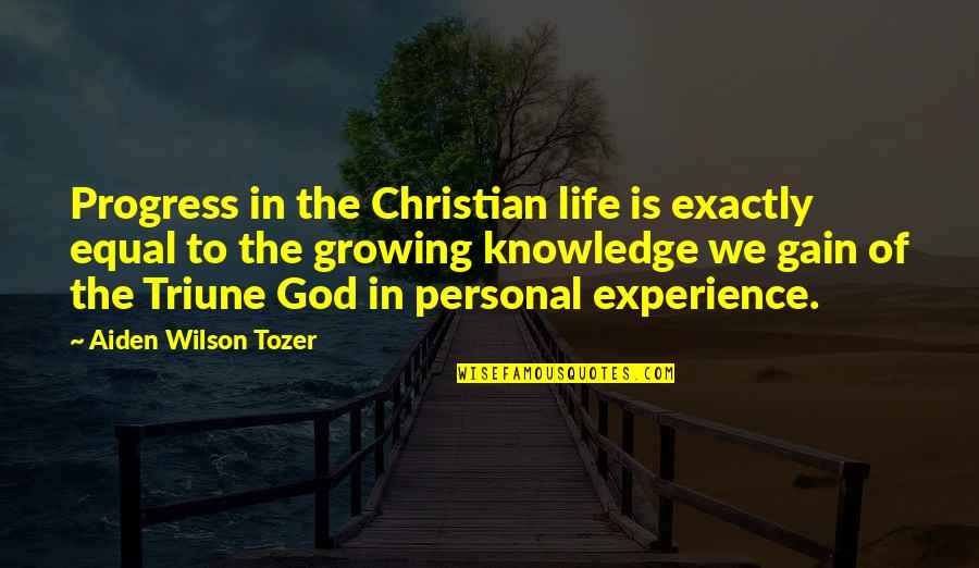 Growing Knowledge Quotes By Aiden Wilson Tozer: Progress in the Christian life is exactly equal