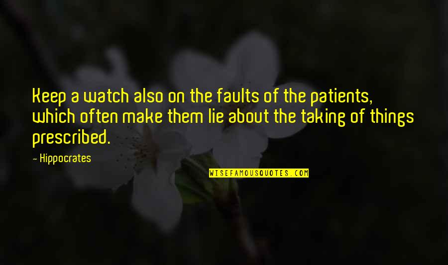 Growing Old With Someone Quotes By Hippocrates: Keep a watch also on the faults of