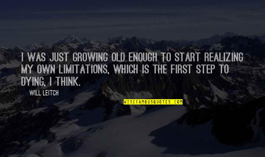 Growing Old With You Quotes By Will Leitch: I was just growing old enough to start